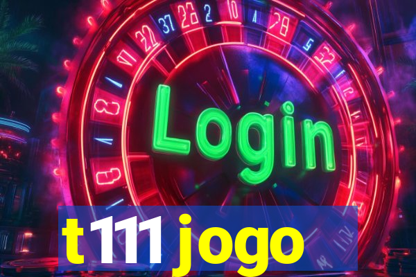 t111 jogo
